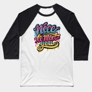 Nice to meet you, Lettering design Baseball T-Shirt